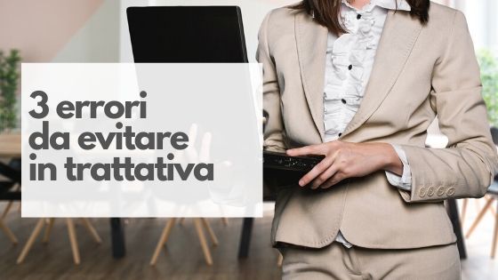 3 errori da evitare in fase di trattativa